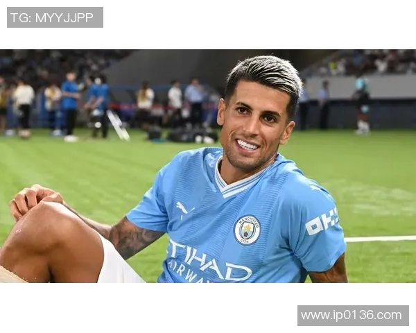 坎塞洛：从边缘球员到顶级后卫的华丽转身与职业生涯新篇章